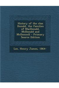 History of the Clan Donald, the Families of MacDonald, McDonald and McDonnell