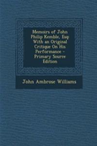 Memoirs of John Philip Kemble, Esq