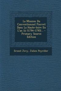 La Mission Du Conventionnel Pierret Dans La Haute-loire En L'an Iii (1794-1795)...
