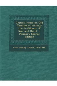 Critical Notes on Old Testament History; The Traditions of Saul and David - Primary Source Edition