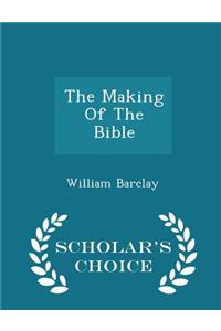 The Making of the Bible - Scholar's Choice Edition