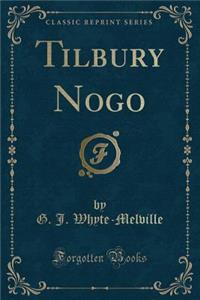 Tilbury Nogo (Classic Reprint)