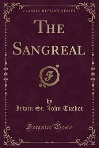 The Sangreal (Classic Reprint)