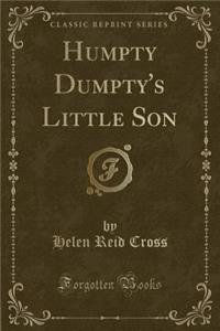 Humpty Dumpty's Little Son (Classic Reprint)