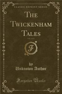 The Twickenham Tales, Vol. 1 of 2 (Classic Reprint)