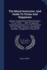 Moral Instructor, And Guide To Virtue And Happiness