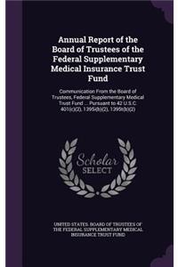 Annual Report of the Board of Trustees of the Federal Supplementary Medical Insurance Trust Fund