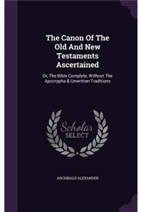 The Canon of the Old and New Testaments Ascertained