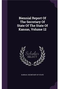 Biennial Report of the Secretary of State of the State of Kansas, Volume 12