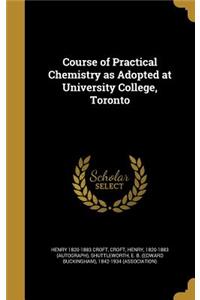 Course of Practical Chemistry as Adopted at University College, Toronto