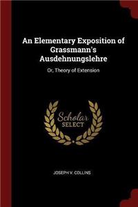 An Elementary Exposition of Grassmann's Ausdehnungslehre
