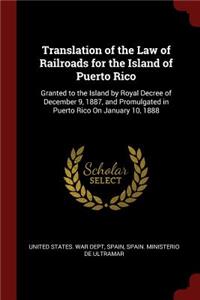 Translation of the Law of Railroads for the Island of Puerto Rico