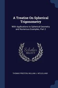 A Treatise On Spherical Trigonometry