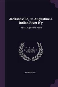 Jacksonville, St. Augustine & Indian River R'y