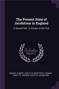 The Present State of Jacobitism in England