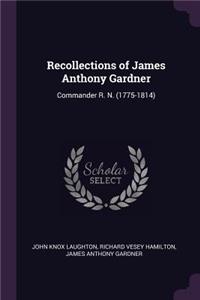 Recollections of James Anthony Gardner