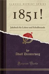 1851!: Jahrbuch für Lehrer und Schulfreunde (Classic Reprint)