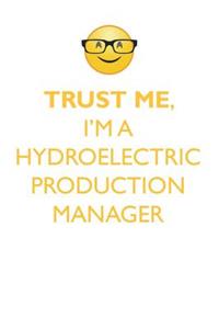 TRUST ME, I'M A HYDROELECTRIC PRODUCTION MANAGER AFFIRMATIONS WORKBOOK Positive Affirmations Workbook. Includes