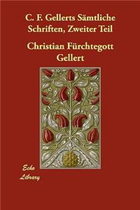 C. F. Gellerts Smtliche Schriften, Zweiter Teil