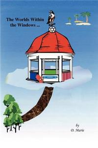 Worlds Within the Windows