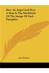 How an Angel and How a Man Is the Similitude of the Image of God - Pamphlet