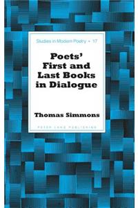 Poets' First and Last Books in Dialogue