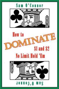 How to Dominate $1 and $2 No Limit Hold 'em