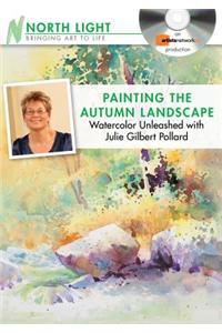 Painting the Autumn Landscape - Watercolor Unleashed with Julie Gilbert Pollard