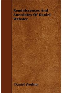 Reminiscences And Anecdotes Of Daniel Webster