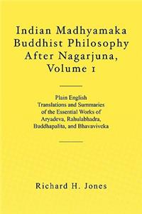Indian Madhyamaka Buddhist Philosophy After Nagarjuna, Volume 1