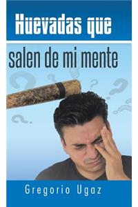 Huevadas Que Salen de Mi Mente
