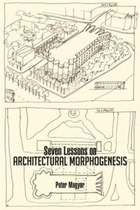 Seven Lessons on Architectural Morphogenesis
