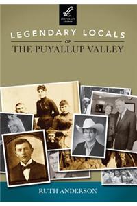 Legendary Locals of the Puyallup Valley