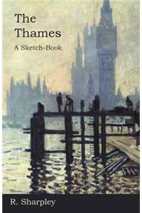 Thames - A Sketch-Book