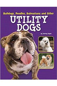 Bulldogs, Poodles, Dalmatians and Other Utility Dogs