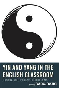 Yin and Yang in the English Classroom: Teaching with Popular Culture Texts