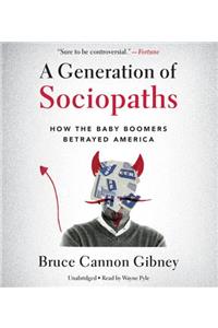 Generation of Sociopaths Lib/E