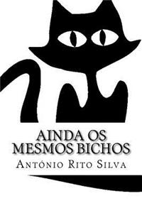 Ainda os mesmos Bichos
