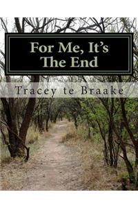 For Me, It's The End