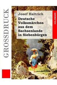 Deutsche Volksmärchen aus dem Sachsenlande in Siebenbürgen (Großdruck)