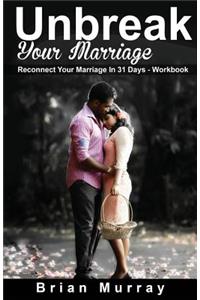 Unbreak Your Marriage