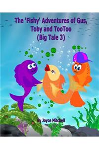 'Fishy' Adventures of Gus, Toby and TooToo