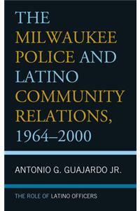 Milwaukee Police and Latino Community Relations, 1964-2000