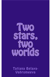 Two Stars, Two Worlds