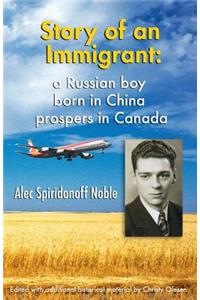 Story of an Immigrant: A Russian boy born in China prospers in Canada