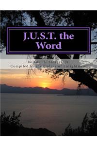 J.U.S.T. the Word
