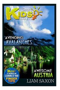 A Smart Kids Guide to Avenging Avalanches and Awesome Austria