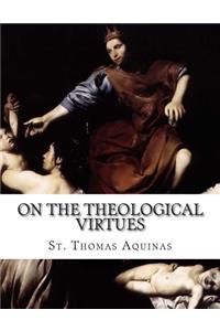 On the Theological Virtues