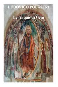 Le reliquie di Gesù