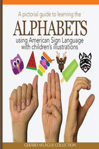 Pictorial Guide to Learning the Alphabets Using American Sign Language